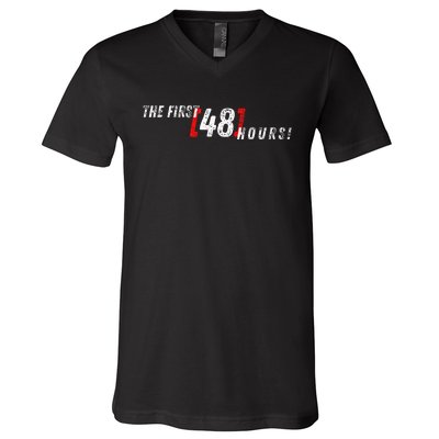 First 48 Hours! V-Neck T-Shirt