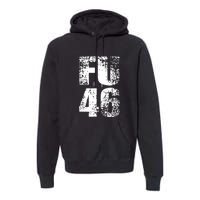 FU 46 Impeach Biden Anti Biden 86 46 Conservative Republican Premium Hoodie