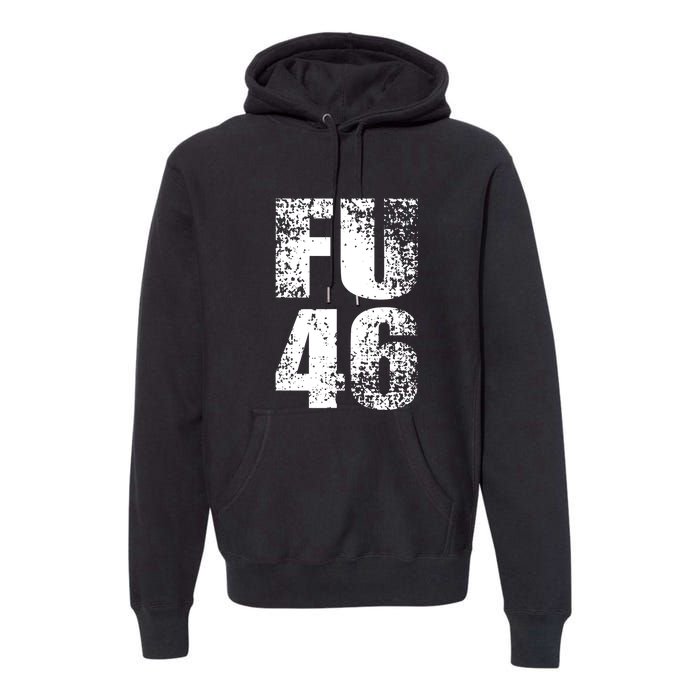 FU 46 Impeach Biden Anti Biden 86 46 Conservative Republican Premium Hoodie