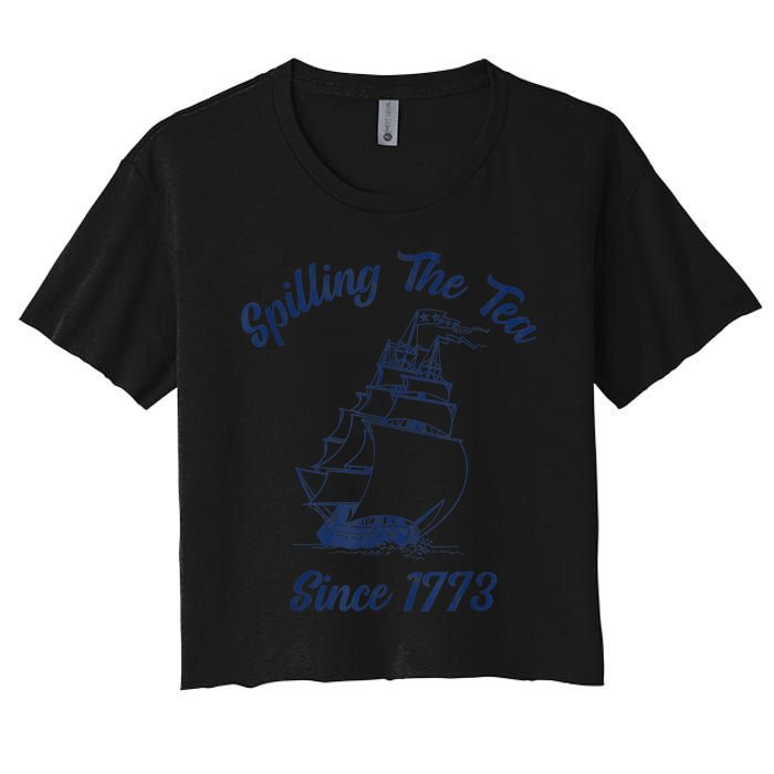 Fun 4th Of July Spilling The Tea Since 1773 History Teacher Women's Crop Top Tee