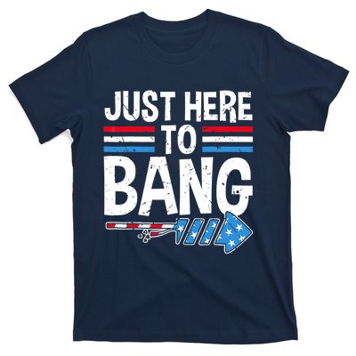 Funny 4th Of July Just Here to Bang Fireworks T-Shirt