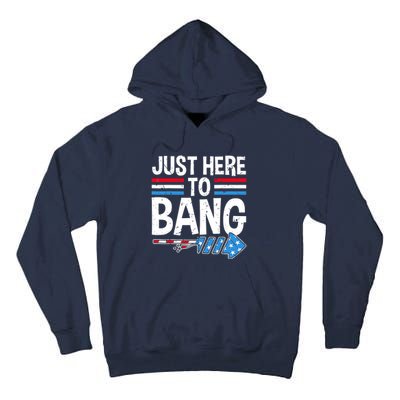 Funny 4th Of July Just Here to Bang Fireworks Tall Hoodie