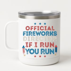 Funny 4th Of July Fireworks Director If I Run You Run 12 oz Stainless Steel Tumbler Cup