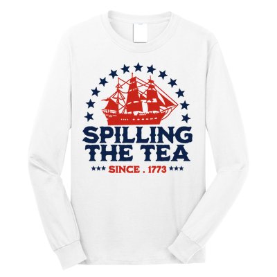 Funny 4th Of July Spilling The Tea Since 1773 Fourth Of July Long Sleeve Shirt