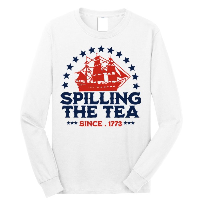 Funny 4th Of July Spilling The Tea Since 1773 Fourth Of July Long Sleeve Shirt