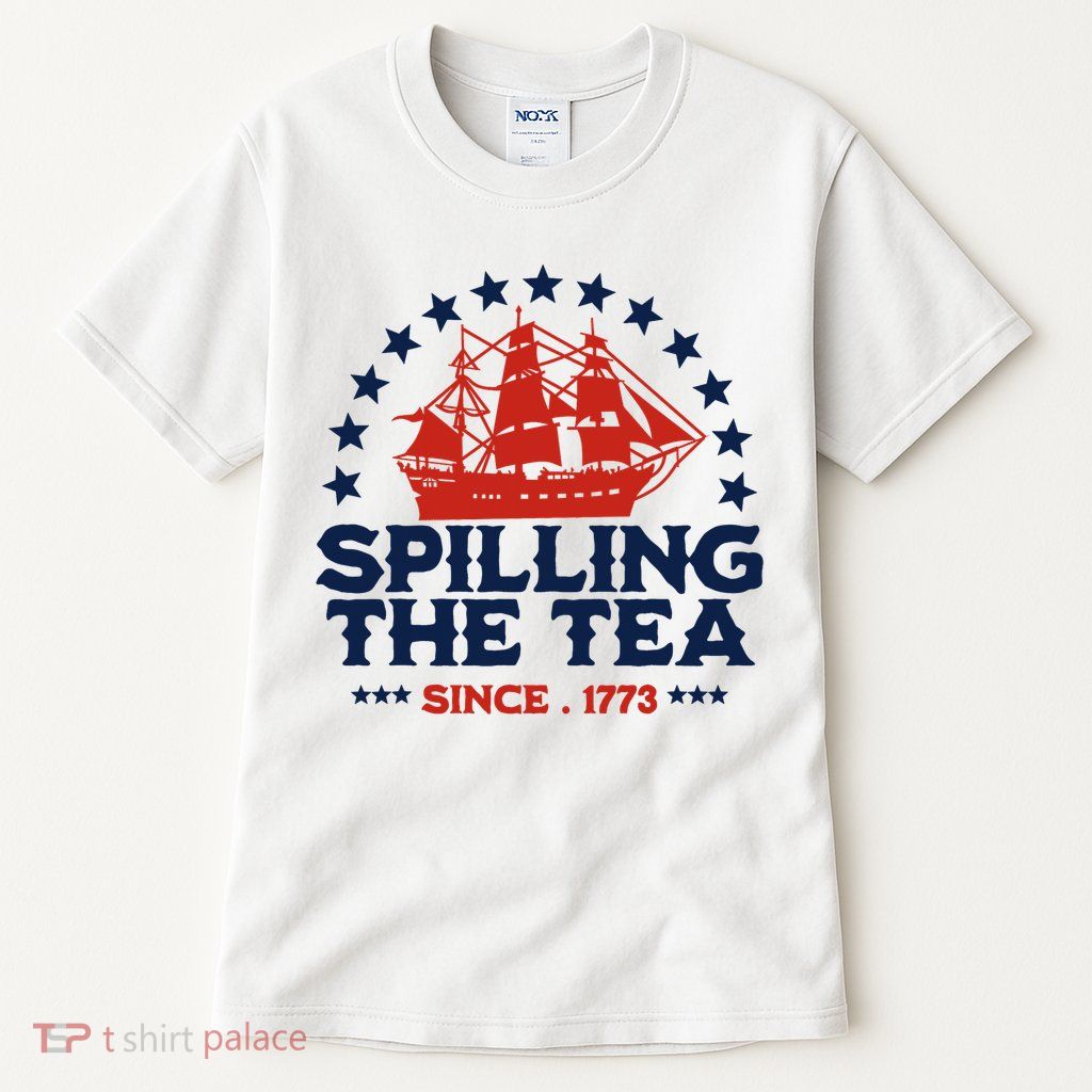 Funny 4th Of July Spilling The Tea Since 1773 Fourth Of July Tall T-Shirt