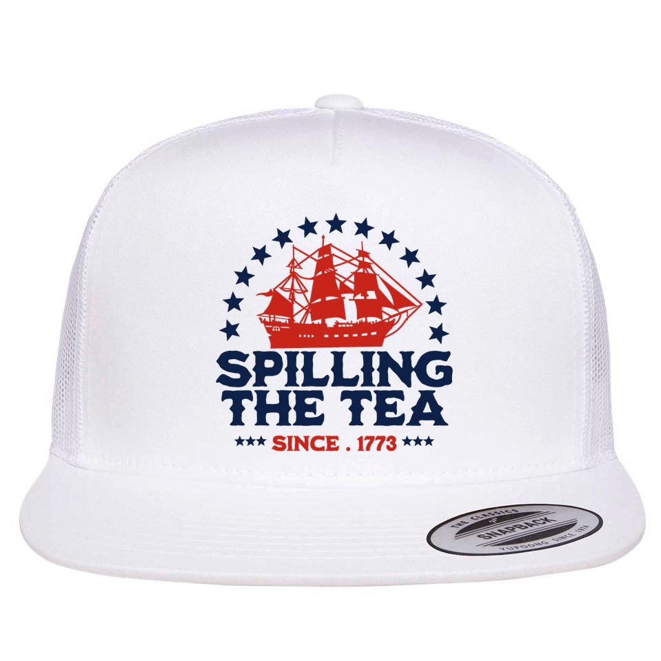 Funny 4th Of July Spilling The Tea Since 1773 Fourth Of July Flat Bill Trucker Hat