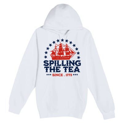 Funny 4th Of July Spilling The Tea Since 1773 Fourth Of July Premium Pullover Hoodie