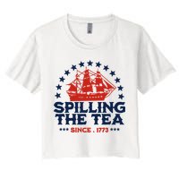 Funny 4th Of July Spilling The Tea Since 1773 Fourth Of July Women's Crop Top Tee