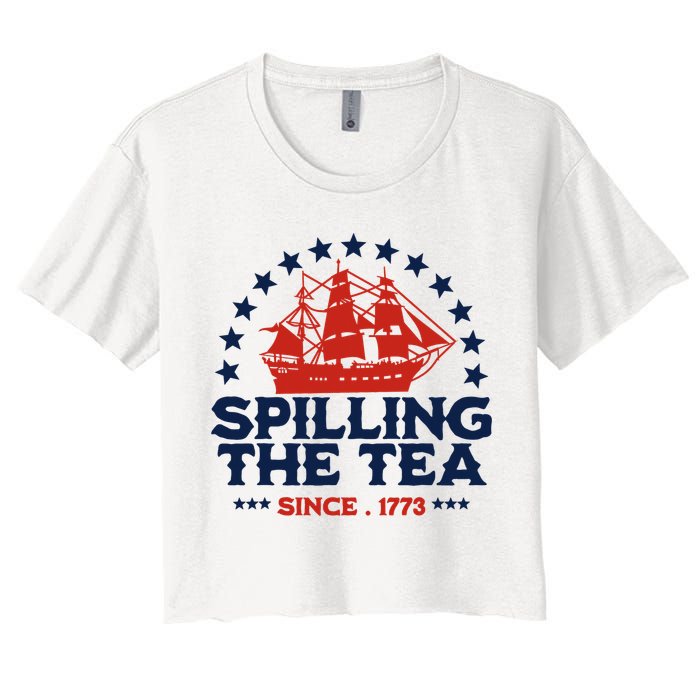 Funny 4th Of July Spilling The Tea Since 1773 Fourth Of July Women's Crop Top Tee