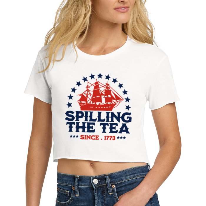 Funny 4th Of July Spilling The Tea Since 1773 Fourth Of July Women's Crop Top Tee