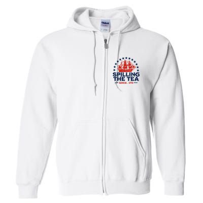 Funny 4th Of July Spilling The Tea Since 1773 Fourth Of July Full Zip Hoodie