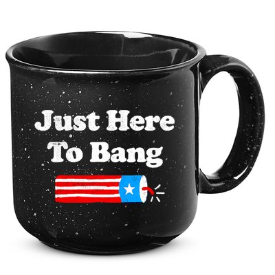 Funny 4th Of July Just Here To Bang Fireworks Fourth Of July. 15oz Campfire Ceramic Mug
