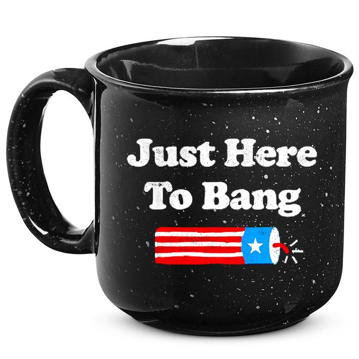 Funny 4th Of July Just Here To Bang Fireworks Fourth Of July. 15oz Campfire Ceramic Mug