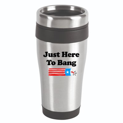 Funny 4th Of July Just Here To Bang Fireworks Fourth Of July. 16oz Travel Tumbler