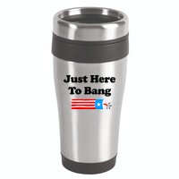 Funny 4th Of July Just Here To Bang Fireworks Fourth Of July. 16oz Travel Tumbler