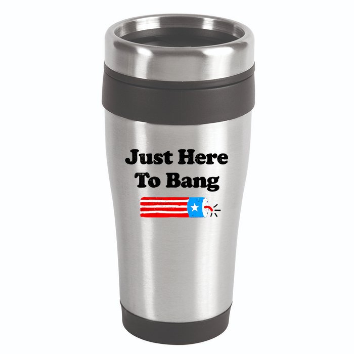 Funny 4th Of July Just Here To Bang Fireworks Fourth Of July. 16oz Travel Tumbler