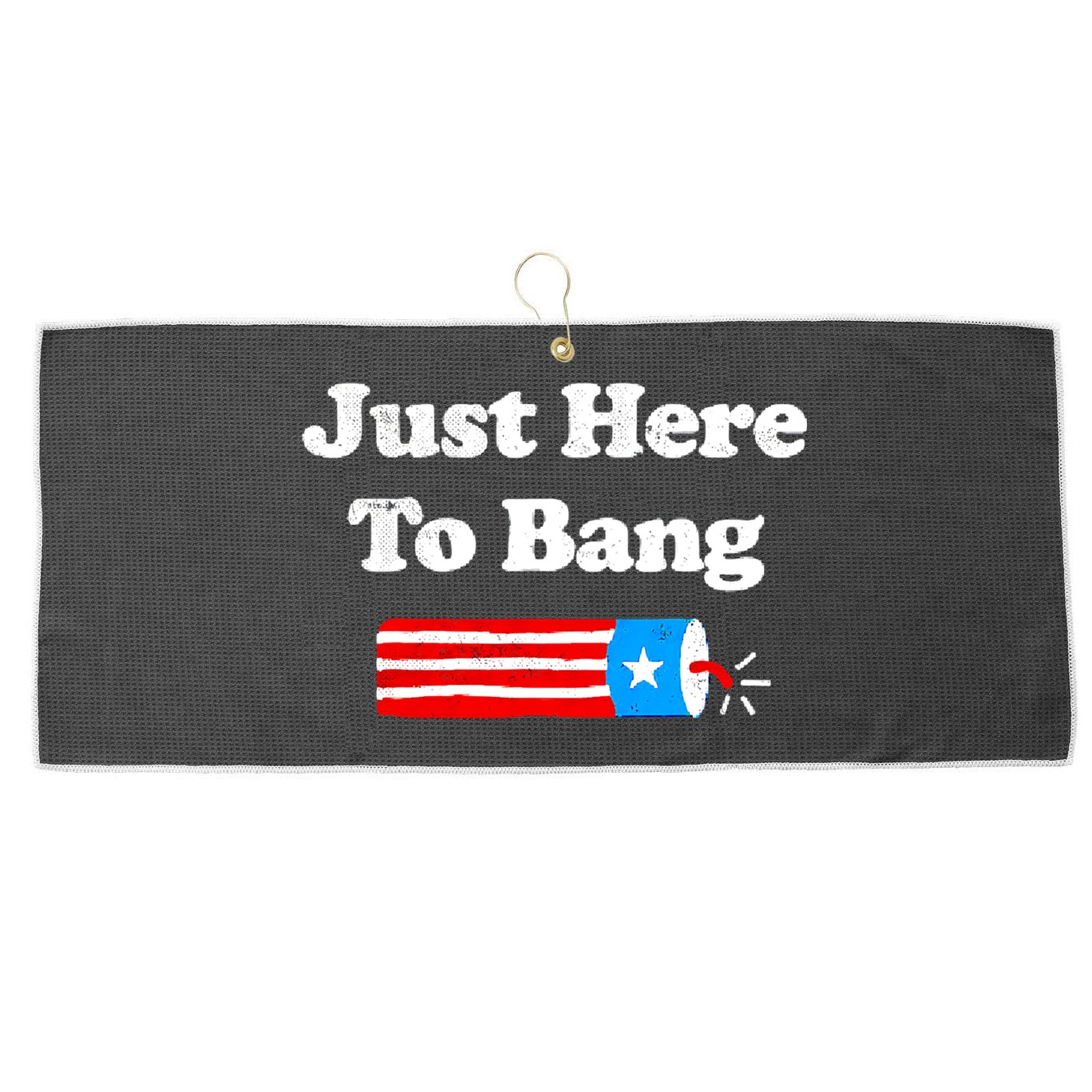 Funny 4th Of July Just Here To Bang Fireworks Fourth Of July. Large Microfiber Waffle Golf Towel