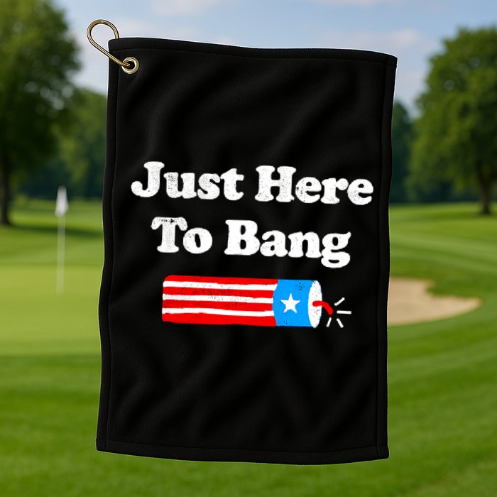 Funny 4th Of July Just Here To Bang Fireworks Fourth Of July. Golf Towel