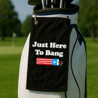 Funny 4th Of July Just Here To Bang Fireworks Fourth Of July. Golf Towel