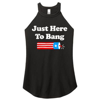 Funny 4th Of July Just Here To Bang Fireworks Fourth Of July. Women's Perfect Tri Rocker Tank