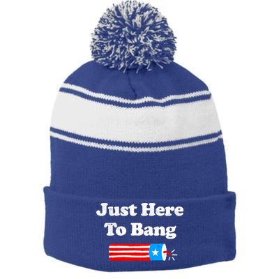 Funny 4th Of July Just Here To Bang Fireworks Fourth Of July. Stripe Pom Pom Beanie