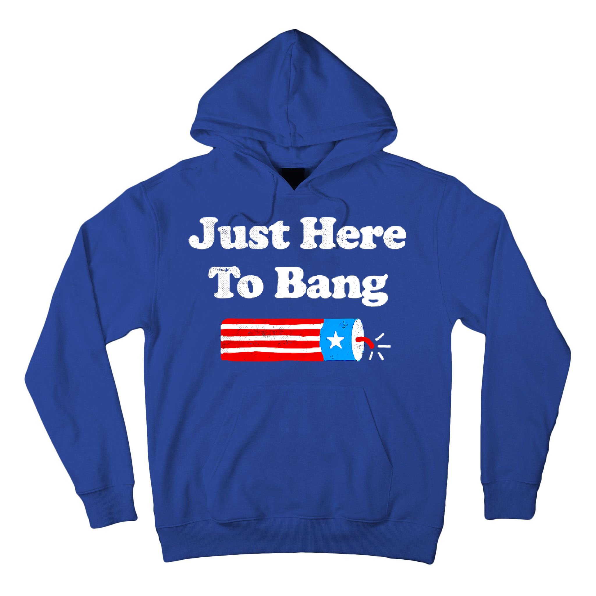 Funny 4th Of July Just Here To Bang Fireworks Fourth Of July. Tall Hoodie