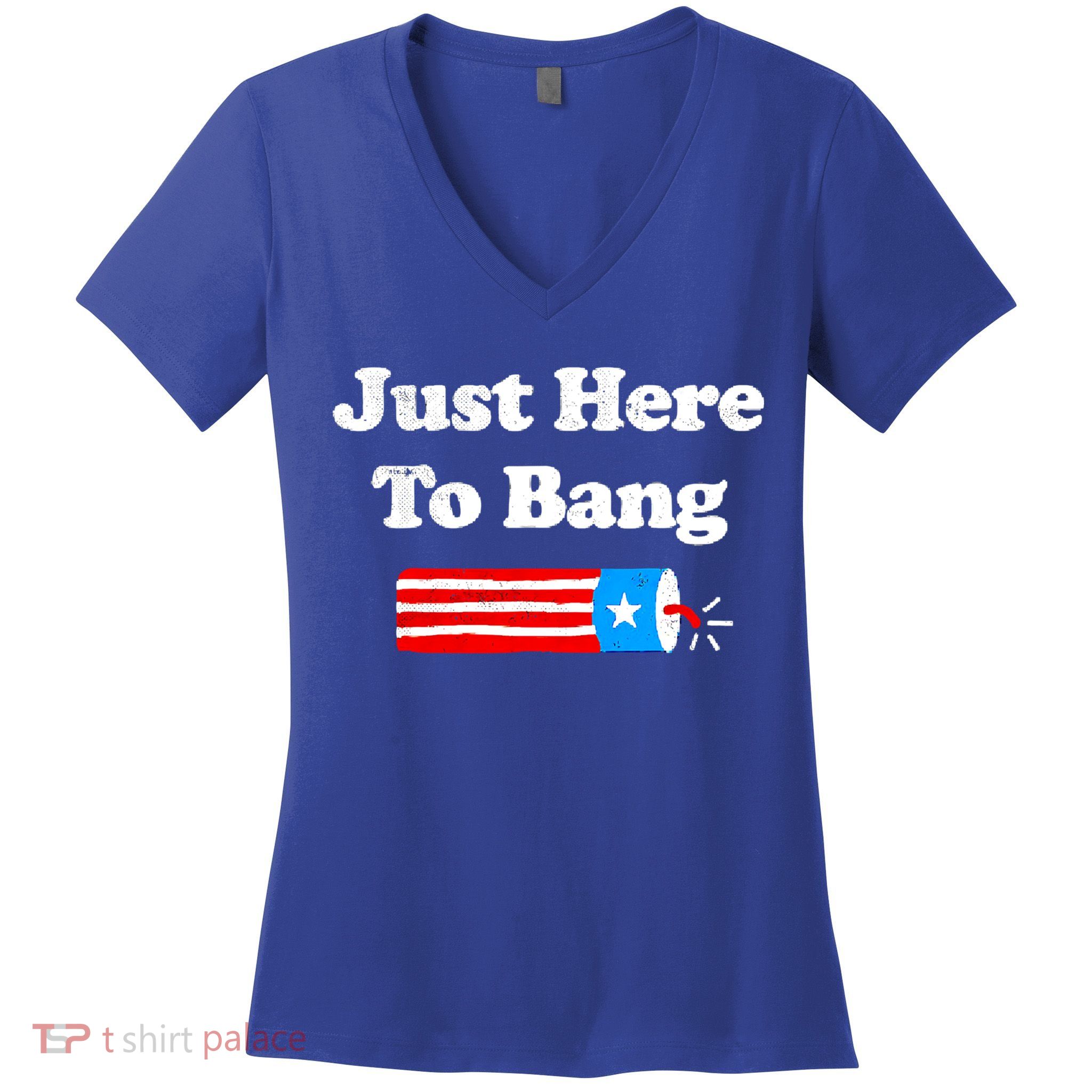 Funny 4th Of July Just Here To Bang Fireworks Fourth Of July. Women's V-Neck T-Shirt