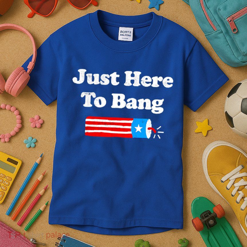Funny 4th Of July Just Here To Bang Fireworks Fourth Of July. Kids T-Shirt