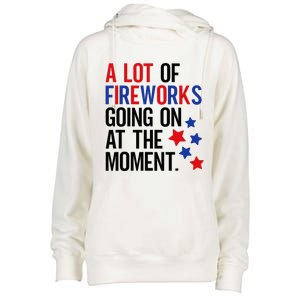 Funny 4th Of July A Lot Of Fireworks Going On At The Moment Womens Funnel Neck Pullover Hood