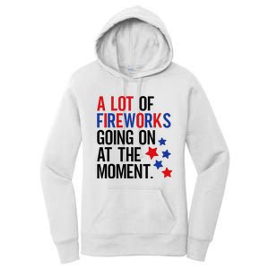 Funny 4th Of July A Lot Of Fireworks Going On At The Moment Women's Pullover Hoodie