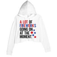 Funny 4th Of July A Lot Of Fireworks Going On At The Moment Crop Fleece Hoodie