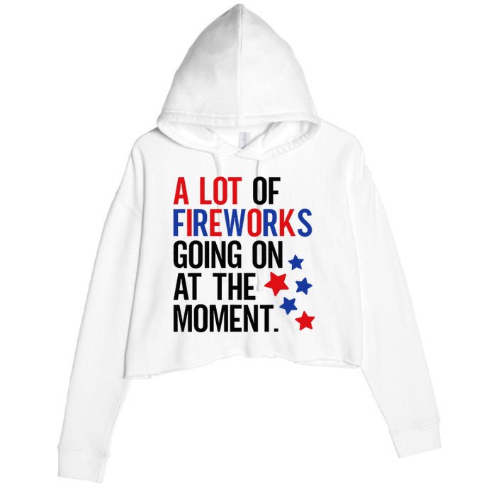 Funny 4th Of July A Lot Of Fireworks Going On At The Moment Crop Fleece Hoodie