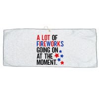 Funny 4th Of July A Lot Of Fireworks Going On At The Moment Large Microfiber Waffle Golf Towel