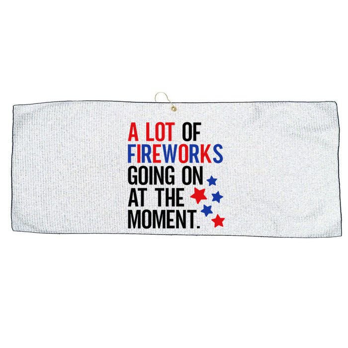 Funny 4th Of July A Lot Of Fireworks Going On At The Moment Large Microfiber Waffle Golf Towel