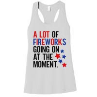 Funny 4th Of July A Lot Of Fireworks Going On At The Moment Women's Racerback Tank