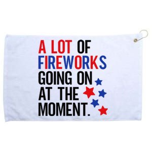 Funny 4th Of July A Lot Of Fireworks Going On At The Moment Grommeted Golf Towel