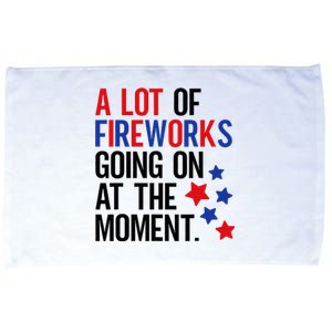 Funny 4th Of July A Lot Of Fireworks Going On At The Moment Microfiber Hand Towel