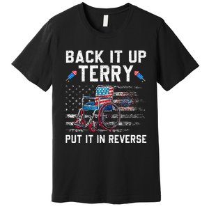 Funny 4th Of July Back Up Terry Put It In Reverse Us Flag Premium T-Shirt