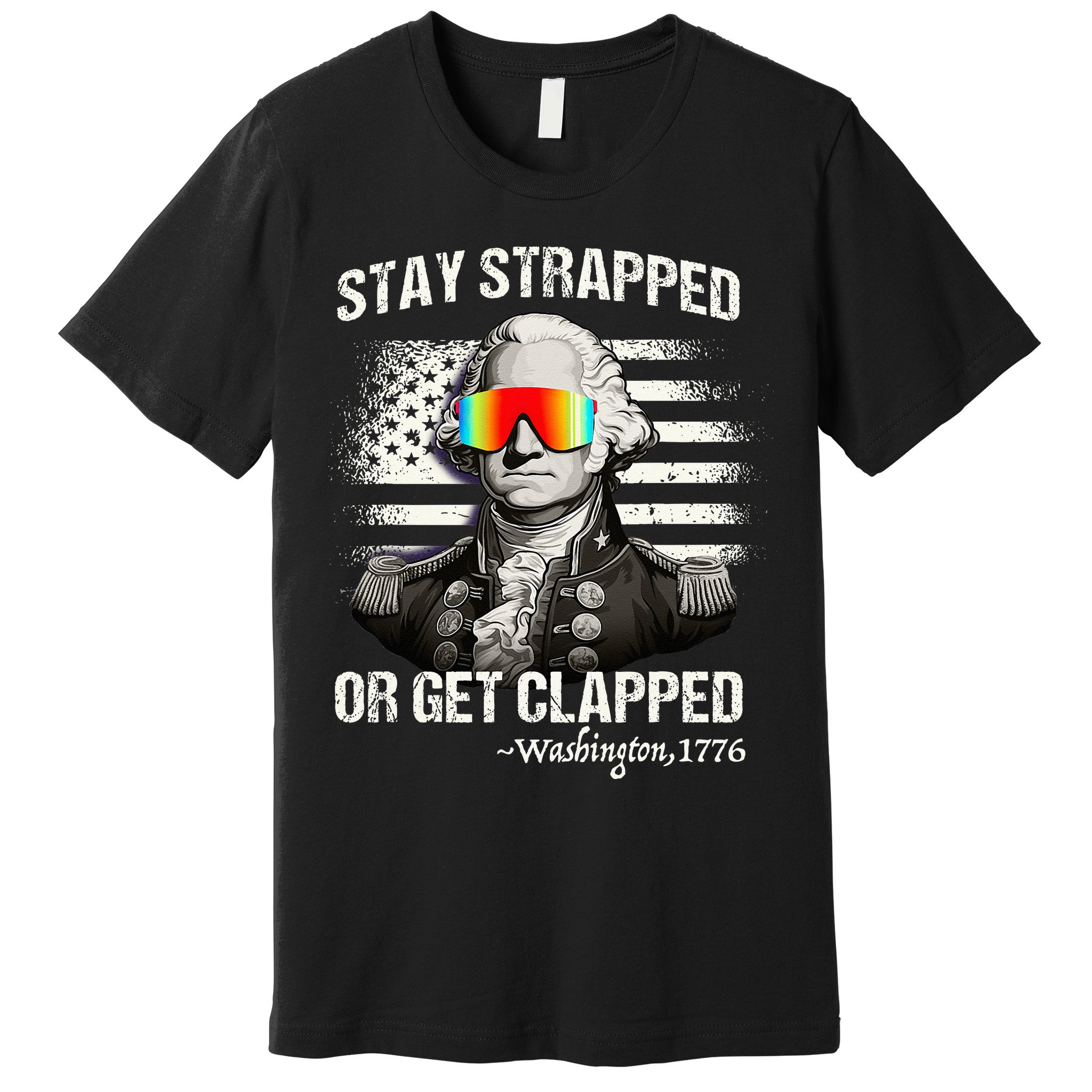 Funny 4th of July Stay Strapped Get Clapped Washington Premium T-Shirt