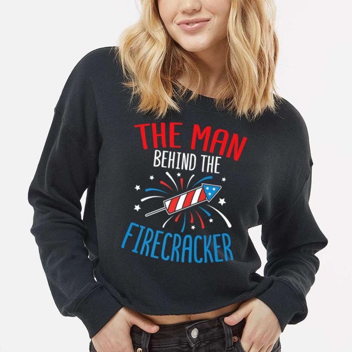 Funny 4th Of July Baby Shower The Man Behind The Firecracker Cropped Pullover Crew