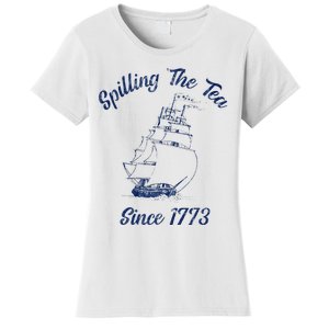 Fun 4th Of July Spilling The Tea Since 1773 History Teacher Women's T-Shirt