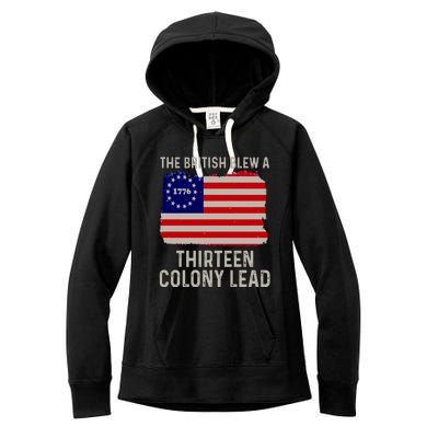 Funny 4th Of July The British Blew A Thirteen Colony Lead Women's Fleece Hoodie