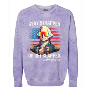 Funny 4th Of July Washington Stay Strapped Get Clapped Colorblast Crewneck Sweatshirt