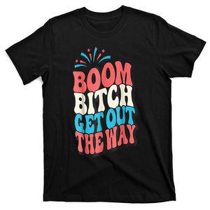 Fireworks 4th Of July Boom Bitch Get Out The Way T-Shirt