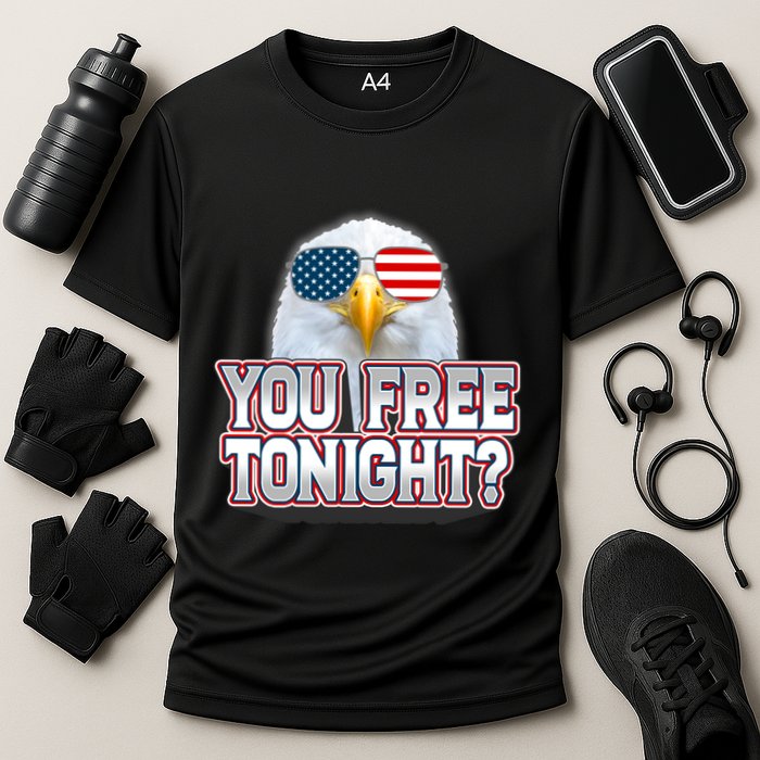 Fourth 4th Of July Bald Eagle You Free Tonight Funny Gift Cooling Performance Crew T-Shirt
