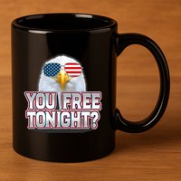 Fourth 4th Of July Bald Eagle You Free Tonight Funny Gift 11oz C Handle Ceramic Mug