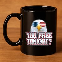 Fourth 4th Of July Bald Eagle You Free Tonight Funny Gift 11oz C Handle Ceramic Mug