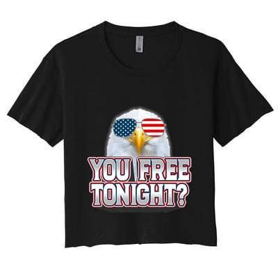 Fourth 4th Of July Bald Eagle You Free Tonight Funny Gift Crop Top