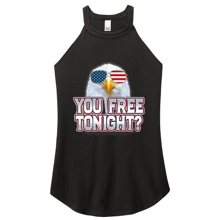 Fourth 4th Of July Bald Eagle You Free Tonight Funny Gift Women's Perfect Tri Rocker Tank